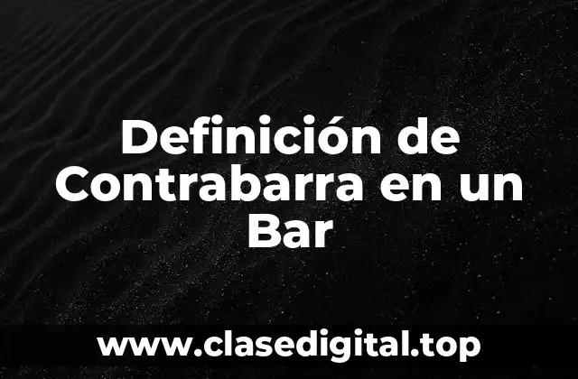 Definición de Contrabarra en un Bar