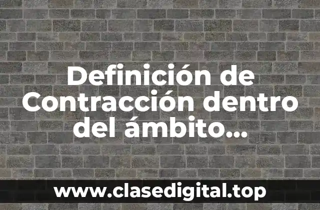 Definición de Contracción dentro del ámbito psicológico