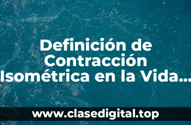 Definición de Contracción Isométrica en la Vida Diaria