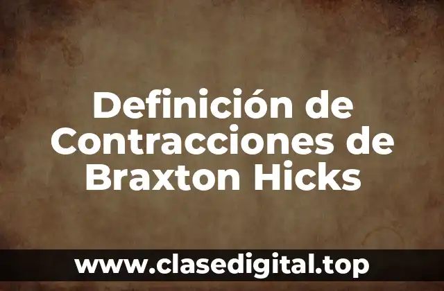 Definición de Contracciones de Braxton Hicks