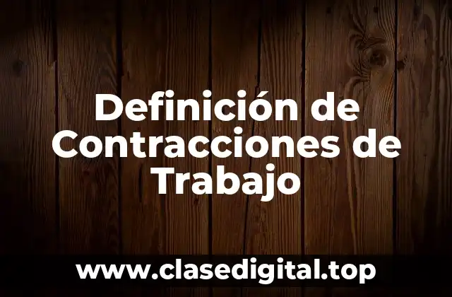 Definición de Contracciones de Trabajo