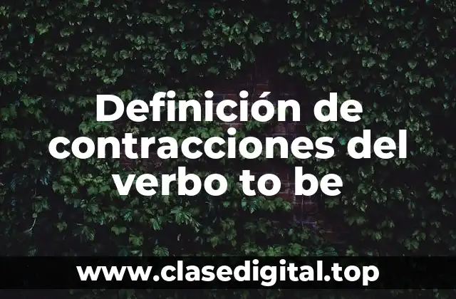 Definición de contracciones del verbo to be