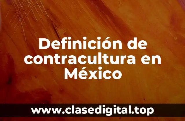 Definición de contracultura en México