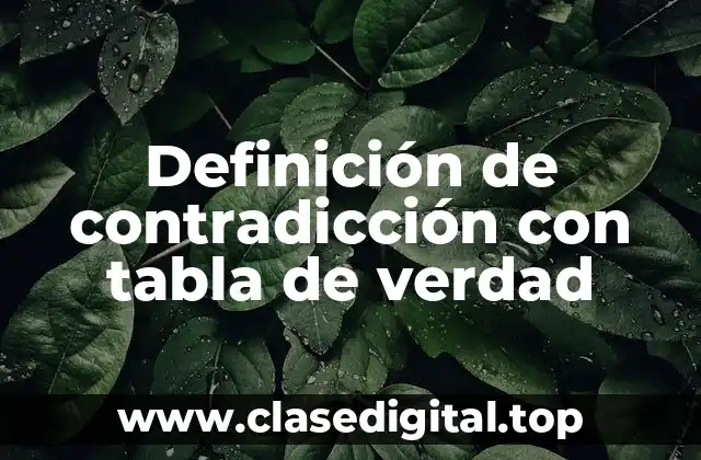 Definición de contradicción con tabla de verdad