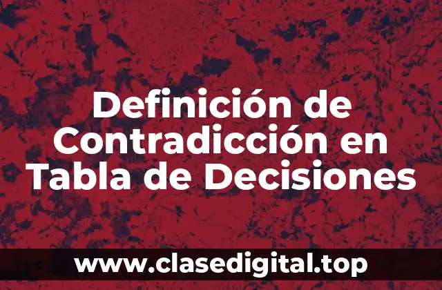 Definición de Contradicción en Tabla de Decisiones
