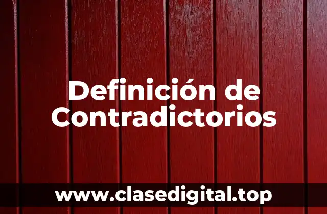 Definición de Contradictorios
