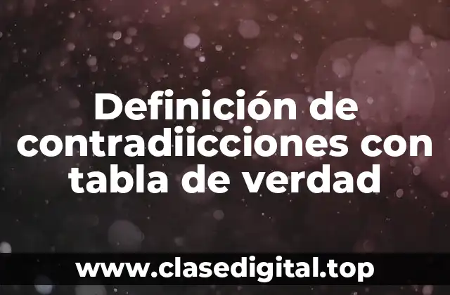 Definición de contradiicciones con tabla de verdad