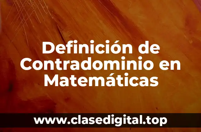 Definición de Contradominio en Matemáticas