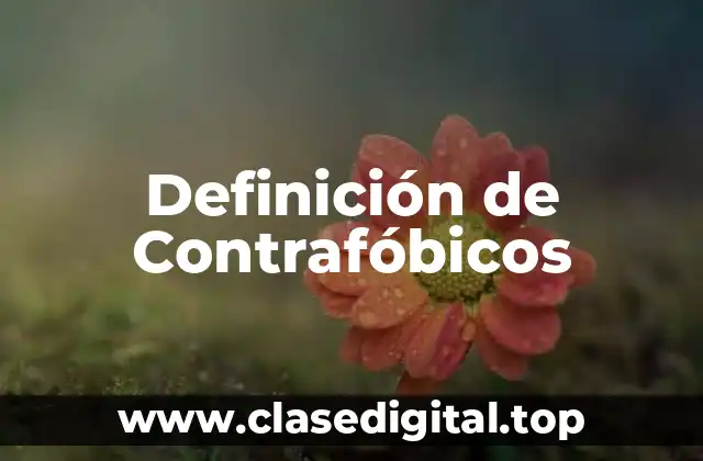 Definición de Contrafóbicos