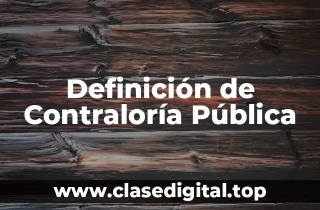 Definición de Contraloría Pública