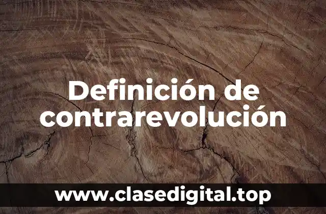 Definición de contrarevolución