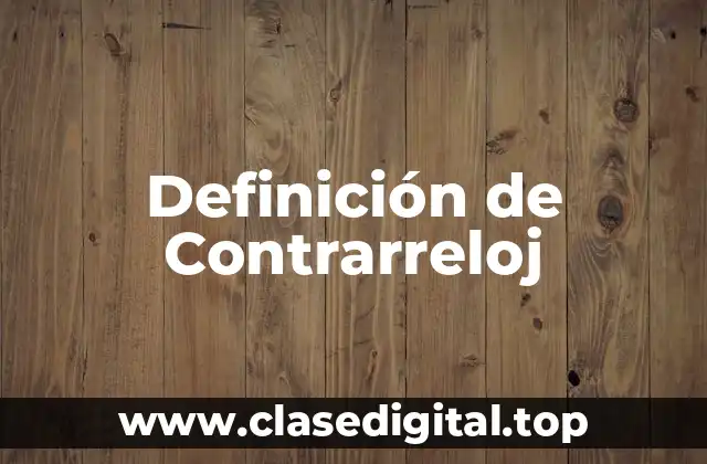 Definición de Contrarreloj