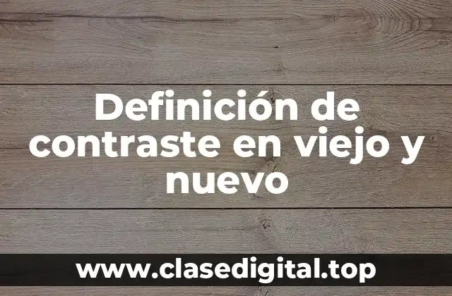 Definición de contraste en viejo y nuevo