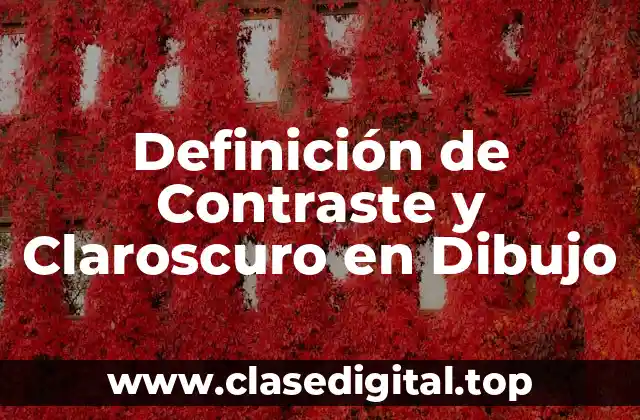 Definición de Contraste y Claroscuro en Dibujo