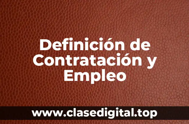 Definición técnica de Contratación y Empleo