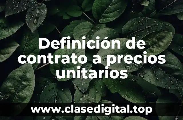 Definición técnica de contrato a precios unitarios