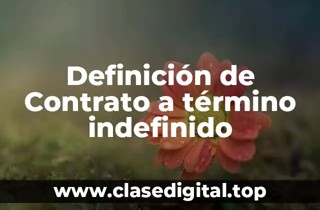 Definición de Contrato a término indefinido