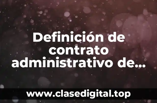Definición de contrato administrativo de cualquier organo administrativo