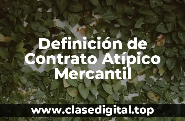 Definición de Contrato Atípico Mercantil