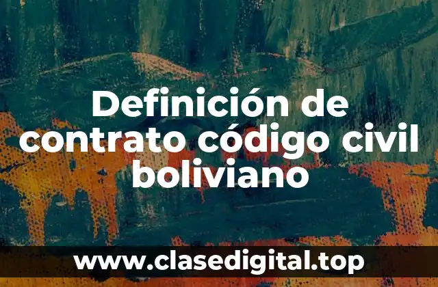 Definición de contrato código civil boliviano