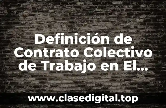 Definición de Contrato Colectivo de Trabajo en El Salvador
