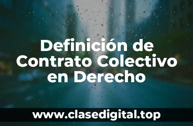 Definición de Contrato Colectivo en Derecho