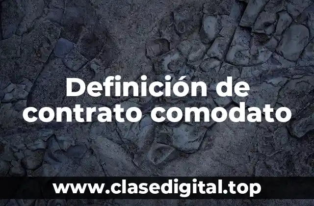 Definición de contrato comodato