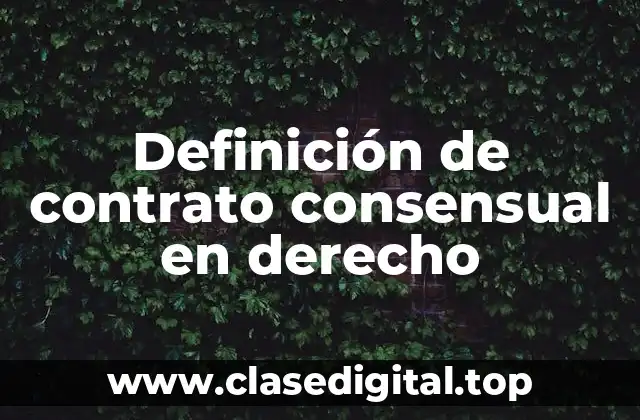 Definición de contrato consensual en derecho