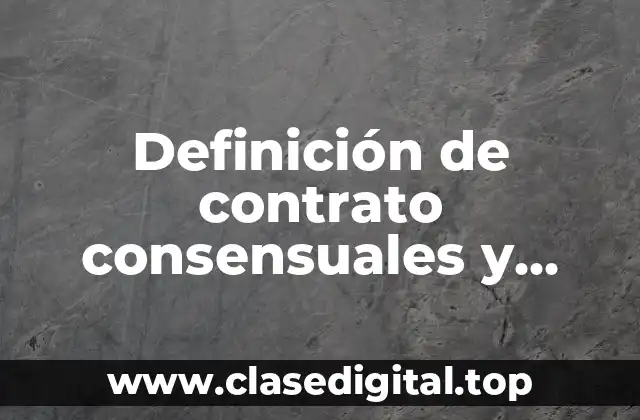 Definición de contrato consensuales y solemnes