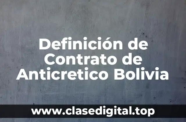 Definición de Contrato de Anticretico Bolivia