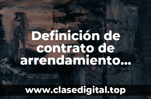 Definición de contrato de arrendamiento financiero