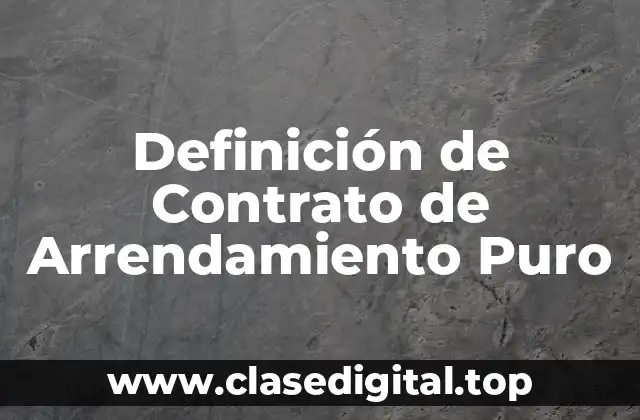 Definición de Contrato de Arrendamiento Puro