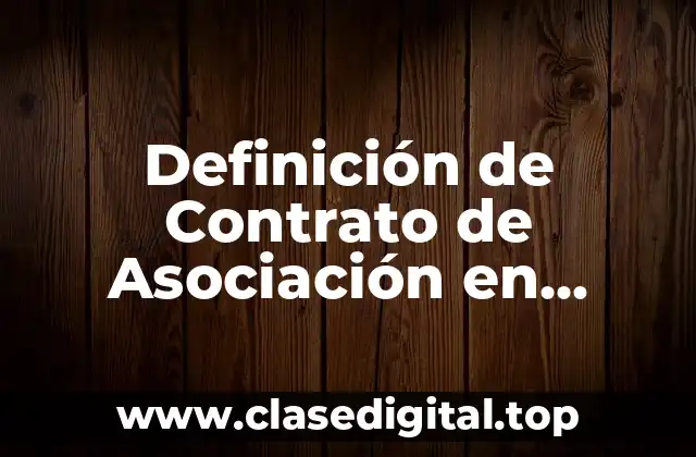 Definición técnica de contrato de asociación en participación