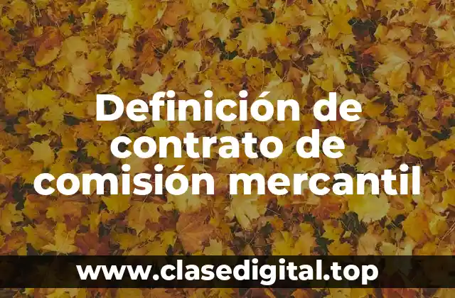 Definición técnica de contrato de comisión mercantil