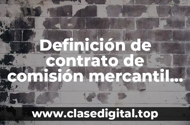 Definición de contrato de comisión mercantil hecho