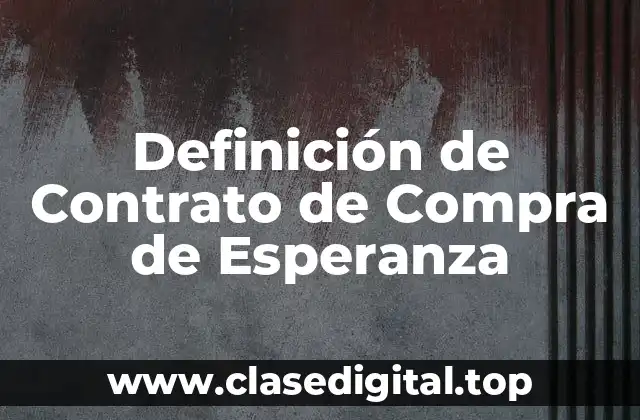 Definición de Contrato de Compra de Esperanza