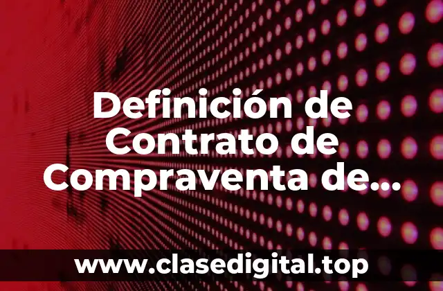 Definición de Contrato de Compraventa de Bienes Muebles