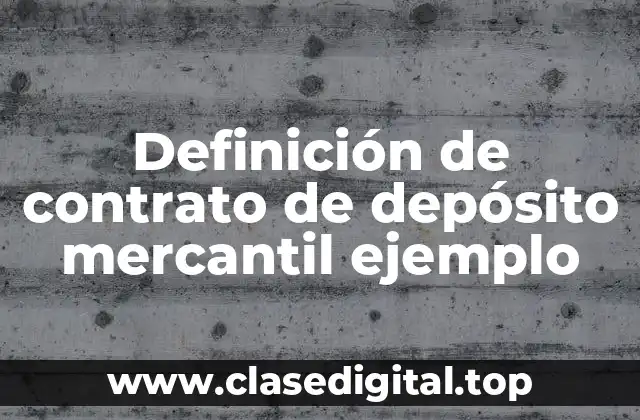Definición de contrato de depósito mercantil ejemplo