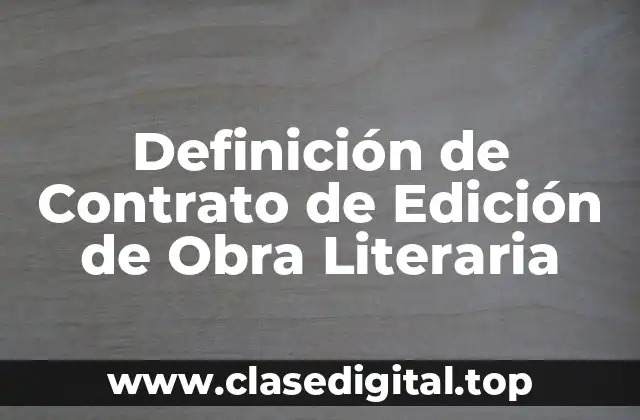 Definición de Contrato de Edición de Obra Literaria