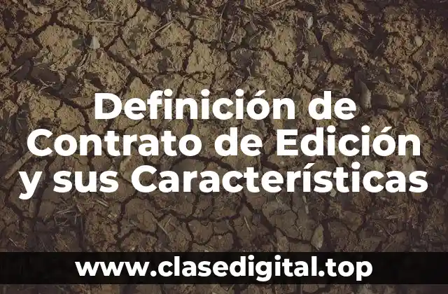 Definición de Contrato de Edición y sus Características