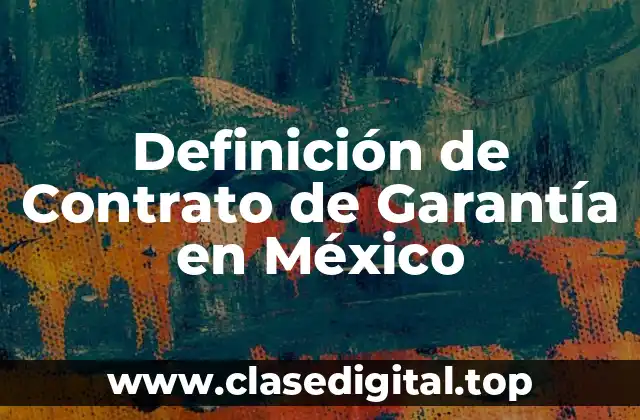 Definición de Contrato de Garantía en México
