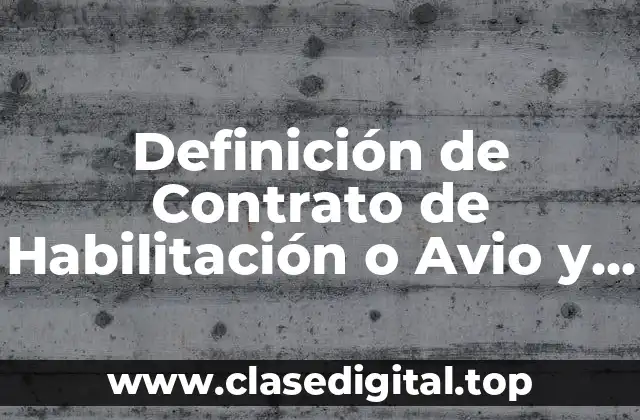 Definición de Contrato de Habilitación o Avio y Refaccionario