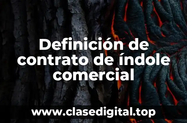 Definición de contrato de índole comercial