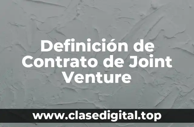 Definición de Contrato de Joint Venture
