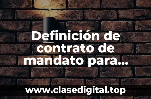 Definición de contrato de mandato para pleitos y cobranzas