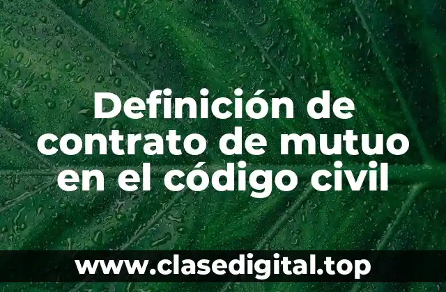 Definición de contrato de mutuo en el código civil