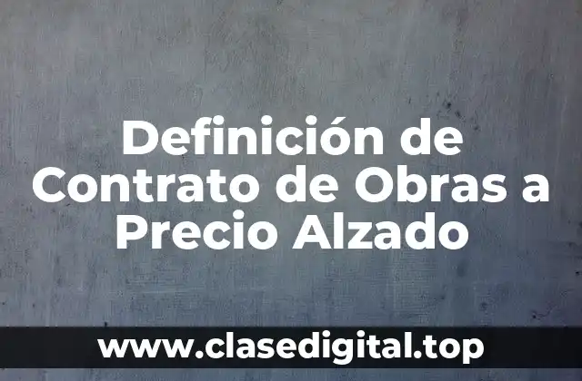 Definición de Contrato de Obras a Precio Alzado
