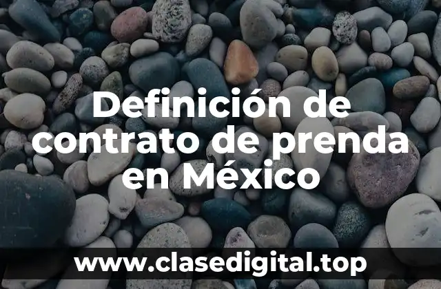 Definición de contrato de prenda en México
