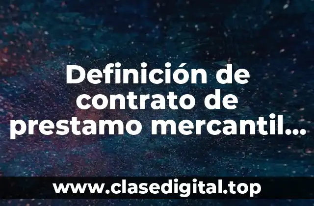 Definición de contrato de prestamo mercantil y su clausula