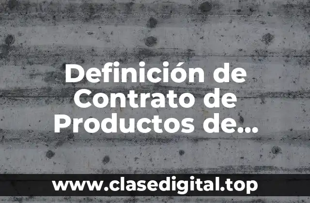 Definición de Contrato de Productos de Abarrotes